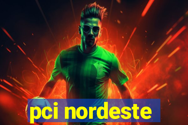 pci nordeste